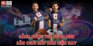 Cược Thể Thao Hấp Dẫn Và Thưởng Đậm Cùng m88 - Trải Nghiệm Cá Cược Đỉnh Cao Tại Một Nền Tảng Tuyệt Vời!